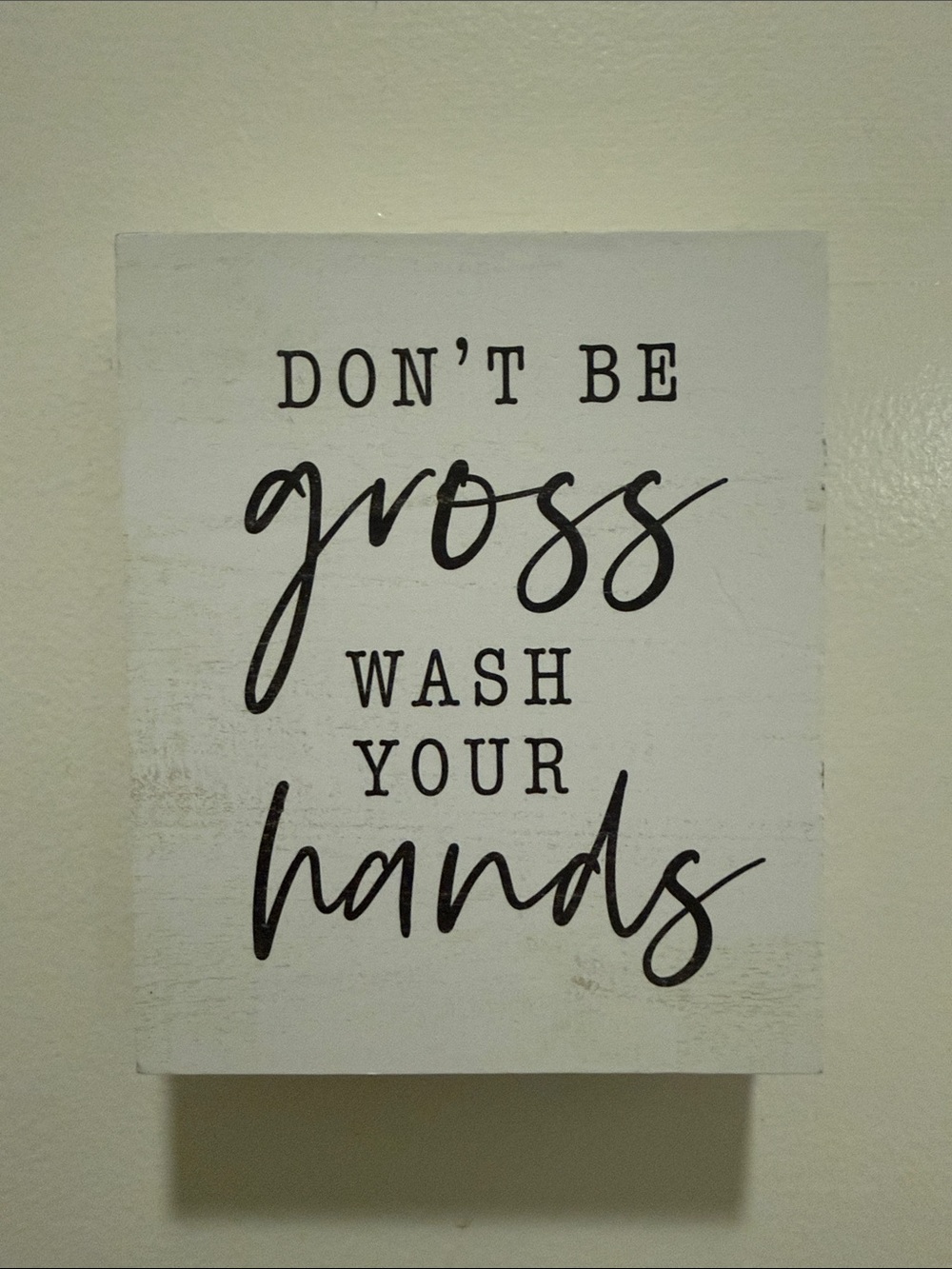 Don't Be Gross Wash Your Hands Wall Sign - dark grey on White distressed